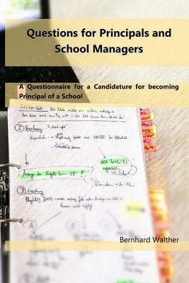 Questions for Principals and School Managers: A Questionnaire for a Candidature for becoming Principal of a School by Walther, Bernhard