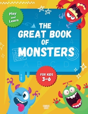 Monsters Activity Book for Kids 3-6: Perfect For Road Trips And Family / More Than 100 Activities for Boys And Girls by Grie, Charlie