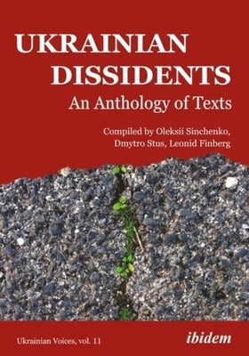 Ukrainian Dissidents: An Anthology of Texts by Sinchenko, Oleksii