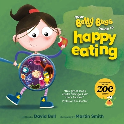 Your Belly Bugs Guide to Happy Eating: The Fun Way to Improve Kids' Eating Habits - Tested and Proven in 1000-Pupil Primary School Pilot by Bell, David