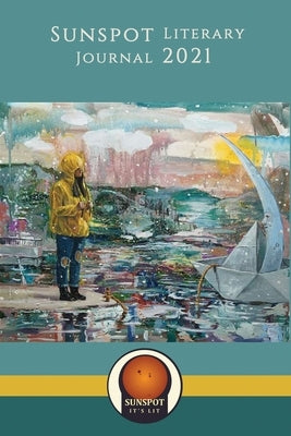 Sunspot Literary Journal 2021: Creativity is Power by Cunningham, Laine