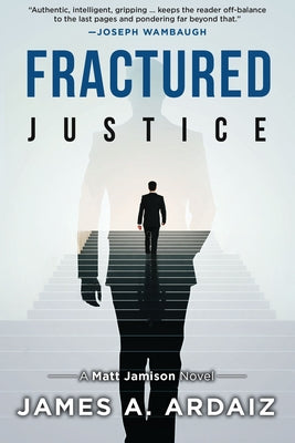 Fractured Justice by Ardaiz, James A.