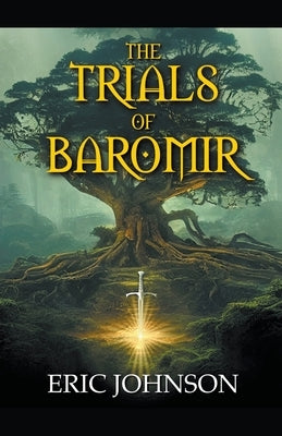 The Trials of Baromir by Johnson, Eric