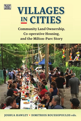 Villages in Cities: Community Land Ownership, Co-Operative Housing, and the Milton-Parc Story by Hawley, Joshua