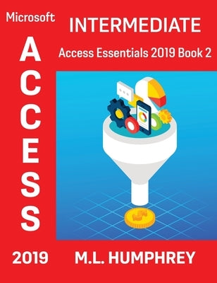 Access 2019 Intermediate by Humphrey, M. L.