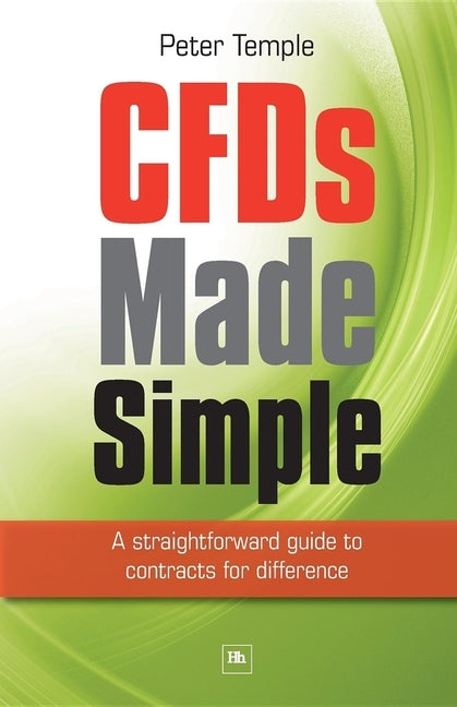 CFDs Made Simple: A Straightforward Guide to Contracts for Difference by Temple, Peter