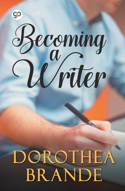Becoming a Writer by Brande, Dorothea