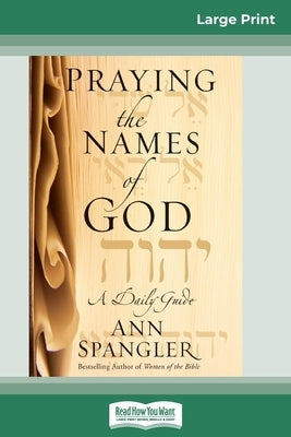 Praying the Names of God (16pt Large Print Edition) by Spangler, Ann