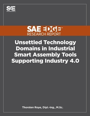 Unsettled Technology Domains in Industrial Smart Assembly Tools Supporting Industry 4.0 by Roye, Thorsten