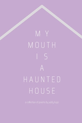 My mouth is a haunted house by Lugo, Addy