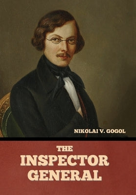 The Inspector-General by Gogol, Nikolai Vasil'evich
