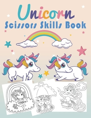 Unicorn Scissors Skills Book: Unicorn Cut and Paste Workbook for Kids Ages 3-7 by Edition, Jack