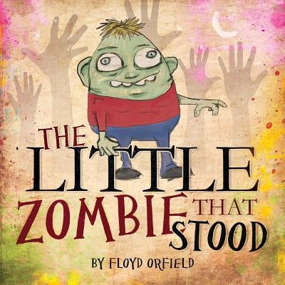 The Little Zombie That Stood by Orfield, Floyd