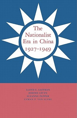 The Nationalist Era in China, 1927-1949 by Eastman, Lloyd E.