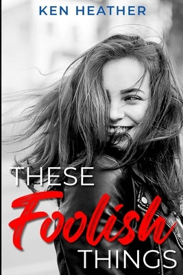 These Foolish Things by Heather, Ken