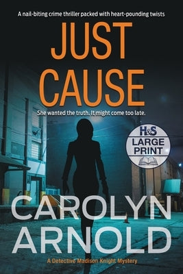 Just Cause: A nail-biting crime thriller packed with heart-pounding twists by Arnold, Carolyn