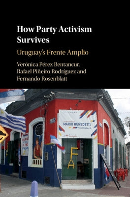 How Party Activism Survives by Pérez Bentancur, Verónica