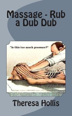 Massage - Rub a Dub Dub by Hollis, Theresa