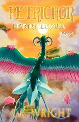 Petrichor: Head in the Clouds - Book 1 by Wright, C. E.