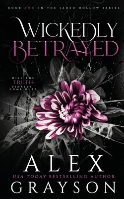 Wickedly Betrayed: Jaded Hollow, Book Two by Grayson, Alex