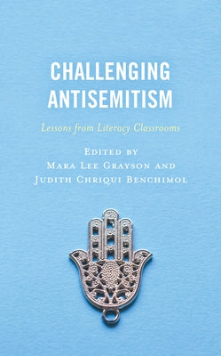 Challenging Antisemitism: Lessons from Literacy Classrooms by Grayson, Mara Lee