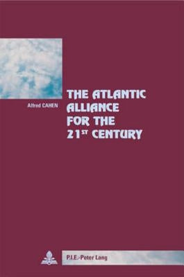 The Atlantic Alliance for the 21 St Century: Preface by António Borges de Carvalho, Secretary General of the Atlantic Treaty Association by Winand, Pascaline