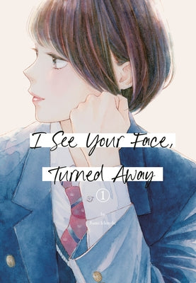 I See Your Face, Turned Away 1 by Ichinohe, Rumi
