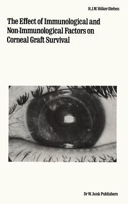 The Effect of Immunological and Non-Immunological Factors on Corneal Graft Survival: A Single Centre Study by Völker-Dieben, H. J. M.