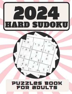 2024 hard Sudoku puzzles book for adults: Large Print Sudoku Books For Adult, Extremely Hard with full solutions, Challenge for your Brain, 400 sudoku by Yasser, Asmaa