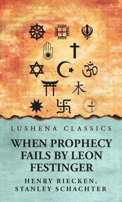 When Prophecy Fails by Leon Festinger, Henry Riecken