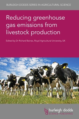 Reducing Greenhouse Gas Emissions from Livestock Production by Baines, Richard