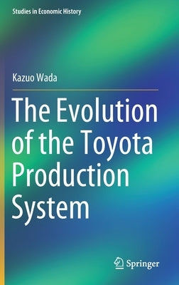 The Evolution of the Toyota Production System by Wada, Kazuo