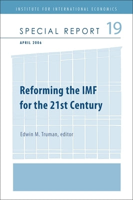 Reforming the IMF for the 21st Century by Truman, Edwin