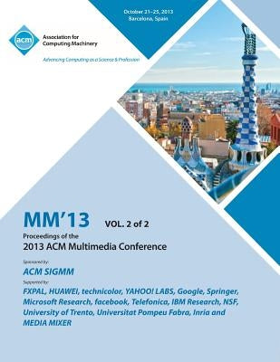 MM 13 Proceedings of the 2013 ACM Multimedia Conference Vol 2 by MM