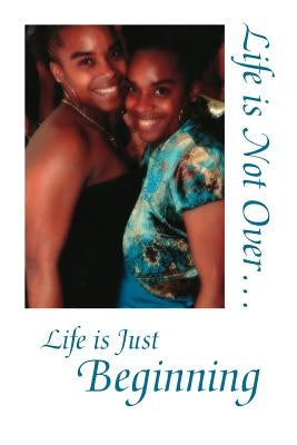 Life Is Not Over... Life Is Just Beginning by Johnson, Before Shawnette