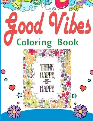 Coloring Book for Good Vibes: Motivational Sayings and Inspirational Quotes Coloring Book for Adults by Books, Mari
