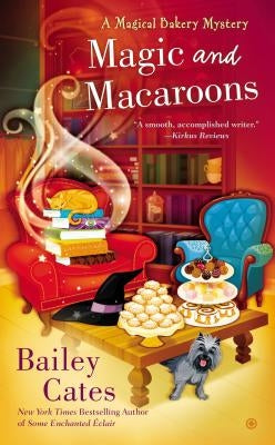 Magic and Macaroons by Cates, Bailey