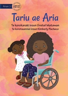 My Sister Aria - Tariu ae Aria (Te Kiribati) by Matawan, Gretel