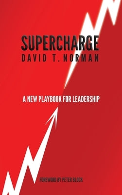 Supercharge: A New Playbook for Leadership by Norman, David T.