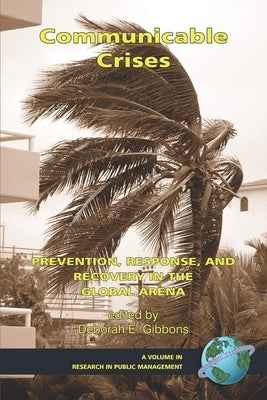 Communicable Crises: Prevention, Response, and Recovery in the Global Arena by Gibbons, Deborah E.