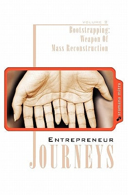 Entrepreneur Journeys: Bootstrapping: Weapon Of Mass Reconstruction by Mitra, Sramana