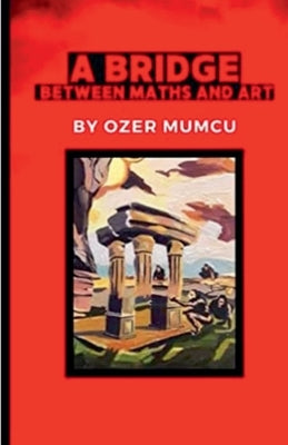 A Bridge Between Maths and Art by Mumcu, Özer