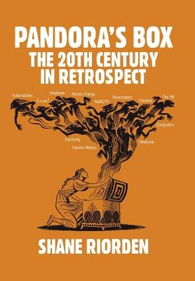 Pandora's Box: The 20th Century in Retrospect by Riorden, Shane
