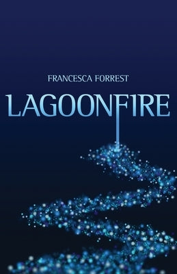 Lagoonfire by Forrest, Francesca
