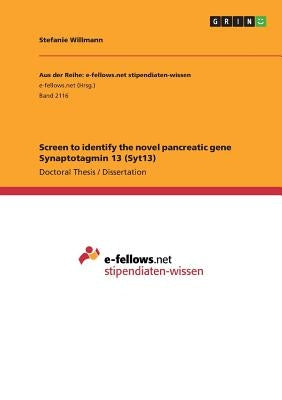 Screen to identify the novel pancreatic gene Synaptotagmin 13 (Syt13) by Willmann, Stefanie