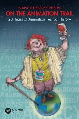 On the Animation Trail: 20 Years of Animation Festival History by Denney-Phelps, Nancy