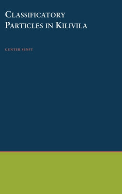 Classificatory Particles in Kilivila by Senft, Gunter