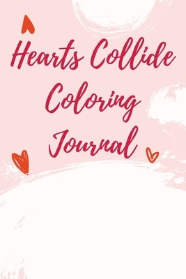 Hearts Collide Coloring Journal by Jameslake, Cristie