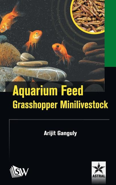 Aquarium Feed: Grasshopper Minilivestock by Ganguly, Arijit