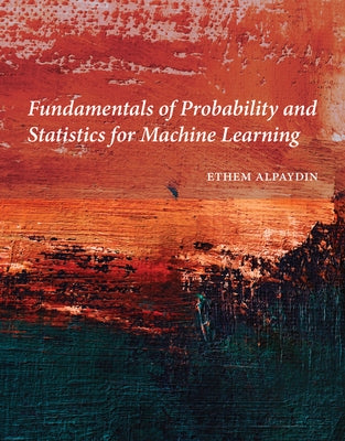 Fundamentals of Probability and Statistics for Machine Learning by Alpaydin, Ethem